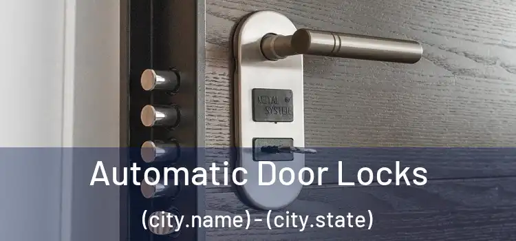  Automatic Door Locks (city.name) - (city.state)